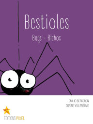 Title: Bestioles: Bugs · Bichos, Author: Emilie Bergeron