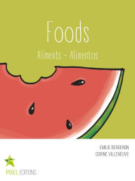 Title: Foods: Aliments · Alimentos, Author: Emilie Bergeron