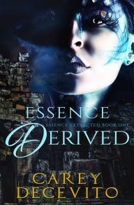 Title: Essence Derived, Author: Carey Decevito