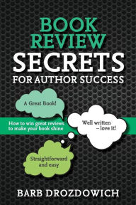 Title: Book Reviews for Author Success: How to win great reviews to make your book shine, Author: Barb Drozdowich