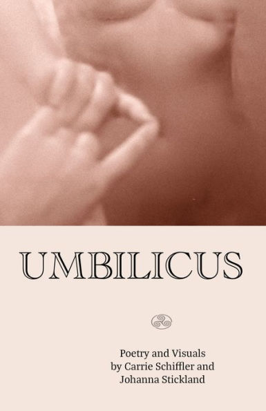 Umbilicus: Poetry and Visuals of the Sensuous