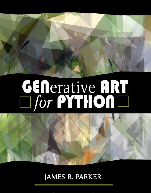 Generative Art for Python by James R. Parker, Paperback | Barnes & Noble®