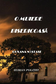 Title: O Muiere Bisericoasa, Author: Roxana Nastase