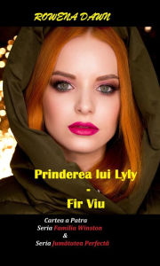 Title: Prinderea lui Lily - Fir Viu: Cartea a Patra in Seria Familia Winston & Jumatatea Perfecta, Author: Rowena Dawn