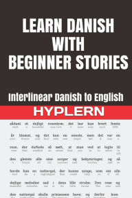 Title: Learn Danish with Beginner Stories: Interlinear Danish to English, Author: Bermuda Word Hyplern