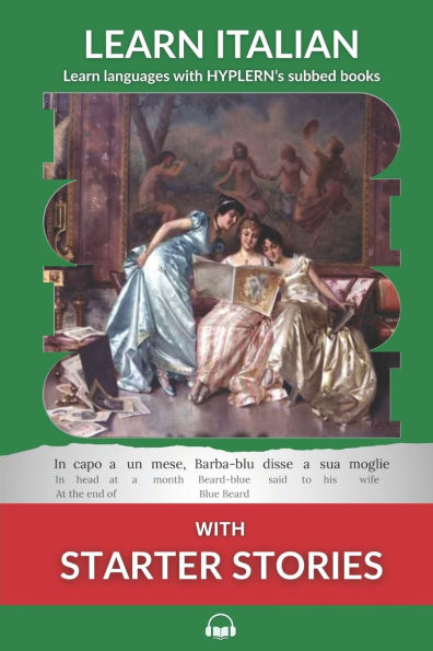 Learn Italian with Starter Stories: Interlinear Italian to English