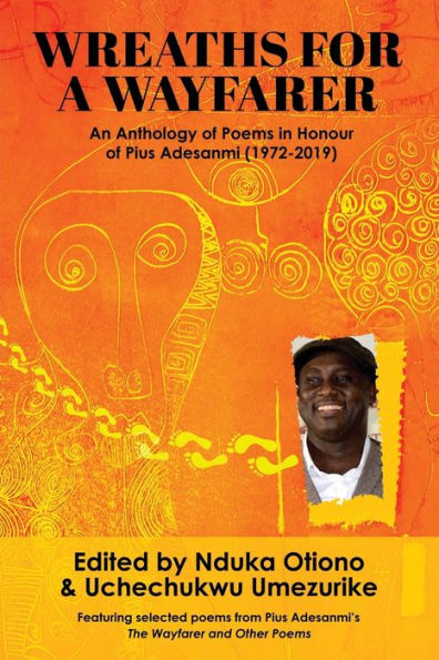 Wreaths for a Wayfarer: An Anthology Honour of Pius Adesanmi
