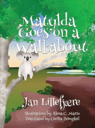 Title: Matylda Goes on a Walkabout, Author: Jan Lillefjære