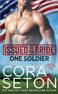 Title: Issued to the Bride One Soldier, Author: Cora Seton