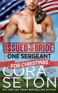 Title: Issued to the Bride One Sergeant for Christmas, Author: Cora Seton