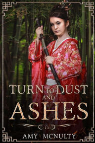 Title: Turn to Dust and Ashes, Author: Amy McNulty