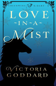 Title: Love-in-a-Mist, Author: Victoria Goddard