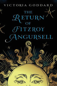 Title: The Return of Fitzroy Angursell, Author: Victoria Goddard