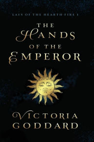 Title: The Hands of the Emperor, Author: Victoria Goddard