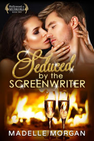 Title: Seduced by the Screenwriter, Author: Madelle Morgan