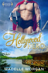 Title: Hollywood Hero, Author: Madelle Morgan