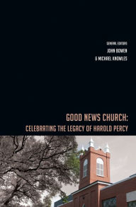 Title: Good News Church: Celebrating the Legacy of Harold Percy, Author: Castle Quay Books