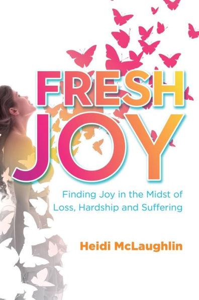Fresh Joy:: Finding Joy in the Midst of Loss, Hardship and Suffering (Marina Hofman Willard)