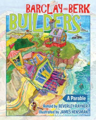 Title: Barclay & Berk Builders: A Parable, Author: Beverley Rayner