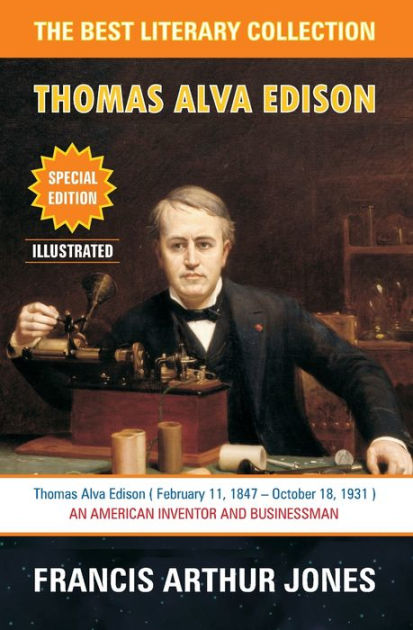 Thomas Alva Edison: Sixty Years of an Inventor's Life by Francis Arthur ...