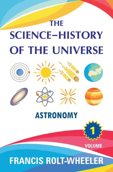 The Science - History of the Universe: Volume 1