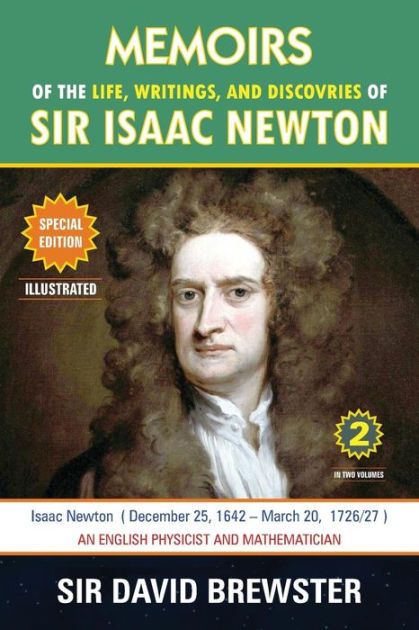 Memoirs of the Life, Writings, and Discoveries of Sir Isaac Newton ...