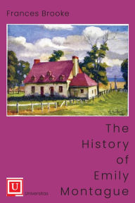 Title: The History of Emily Montague, Author: Frances Brooke