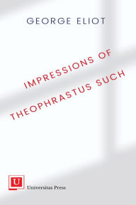 Download books to kindle for free Impressions of Theophrastus Such by George Eliot