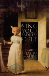 Title: Sing Your Sadness Deep, Author: Laura Mauro