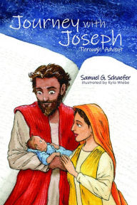 Title: Journey with Joseph Through Advent, Author: Samuel G. Schaefer