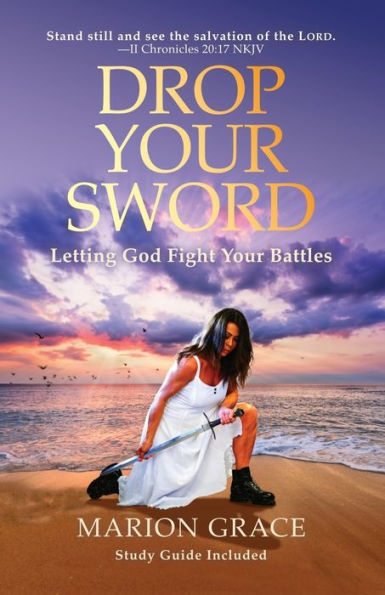 Drop Your Sword: Letting God Fight Battles