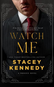 Title: Watch Me, Author: Stacey Kennedy