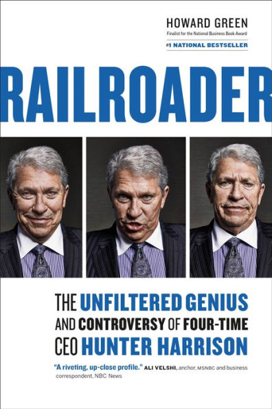 Railroader: The Unfiltered Genius and Controversy of Four-Time CEO Hunter Harrison