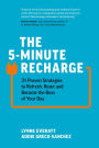 The 5-Minute Recharge: 31 Proven Strategies to Refresh, Reset, and Become the Boss of Your Day