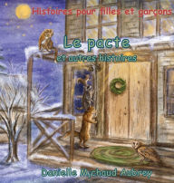Title: Le pacte et autres histoires: Histoires pour garçons et filles, Author: Danielle Michaud Aubrey
