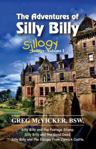 Title: The Adventures of Silly Billy: Sillogy: Volume 1, Author: Greg McVicker