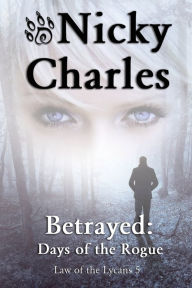 Title: Betrayed: Days of the Rogue, Author: Nicky Charles