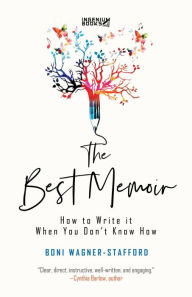 Title: The Best Memoir: How to Write It When You Don't Know How, Author: Boni Wagner-Stafford