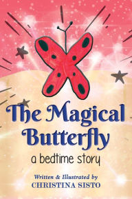 Title: The Magical Butterfly, Author: Christina Sisto