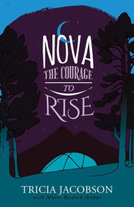 Title: Nova: The Courage to Rise, Author: Tricia Jacobson