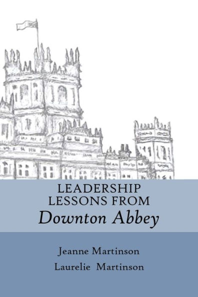 Leadership Lessons From Downton Abbey