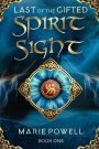 Spirit Sight: Epic fantasy in medieval Wales (Last of the Gifted - Book One)