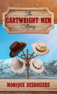 Title: The Cartwright Men Marry, Author: Monique Desrosiers