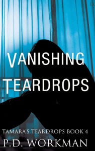 Title: Vanishing Teardrops, Author: P D Workman