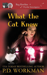 Title: What the Cat Knew, Author: P D Workman