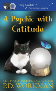 Title: A Psychic with Catitude, Author: P D Workman