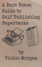 A Bare Bones Guide to Self Publishing Paperbacks