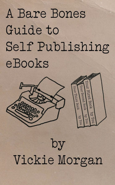 A Bare Bones Guide to Self Publishing eBooks