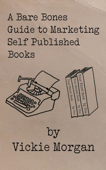A Bare Bones Guide to Marketing Self Published Books