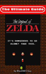 Title: NES Classic: The Ultimate Guide to The Legend Of Zelda, Author: BlackNES Guy